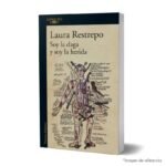 Imagen de portada del Libro Soy la daga y soy la herida de Laura Restrepo 9786287778245