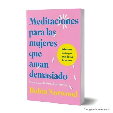 Imagen de portada del Libro Meditaciones Para Las Mujeres Que Aman Demasiado 9786287640306
